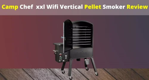 Camp Chef XXl Wifi Vertical Pellet Smoker Review