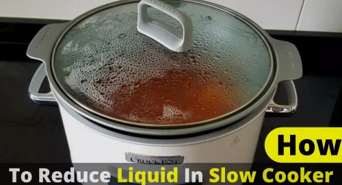 How to reduce liquid in slow cooker