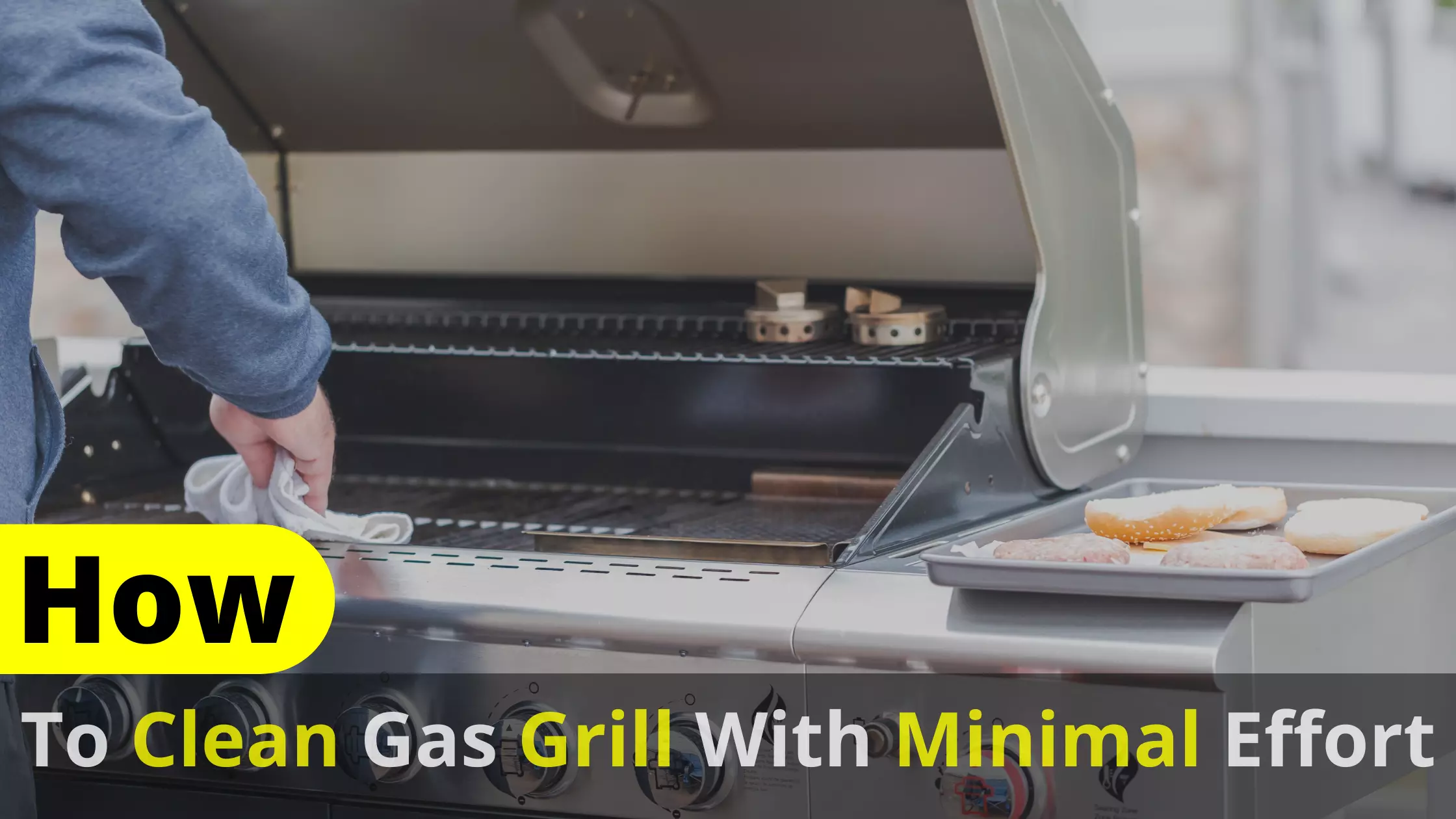 how to clean a gas grill with minimal effort